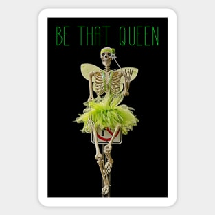 Be That Queen- a funny Halloween skeleton Sticker